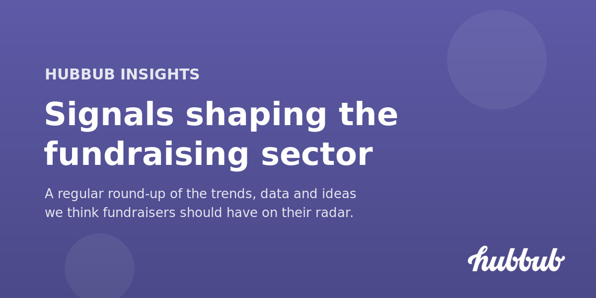Hubbub Insights #25: Authenticity Over Polish: What Smart Fundraisers Are Getting Right (and Wrong) This Summer
